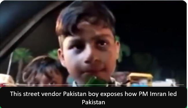 This street vendor Pakistan boy exposes how the PM Imran led Pakistan