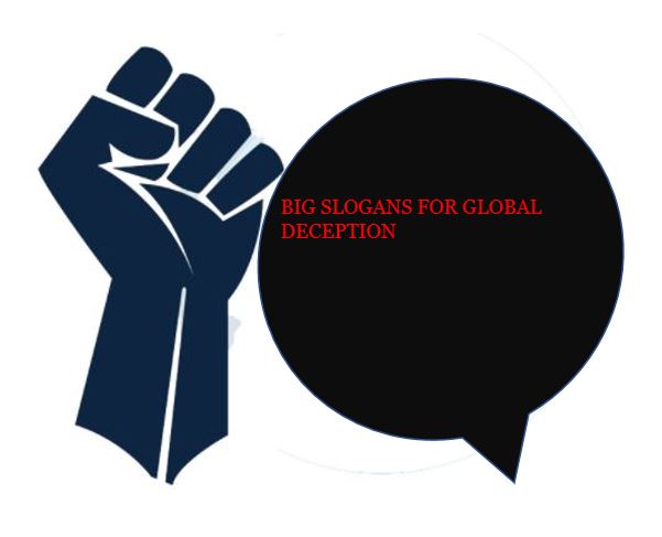 BIG SLOGANS FOR GLOBAL DECEPTION